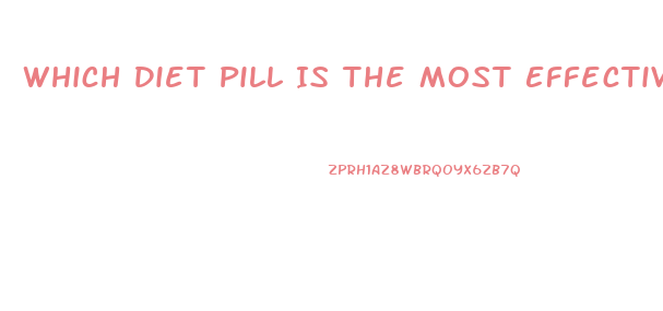 Which Diet Pill Is The Most Effective