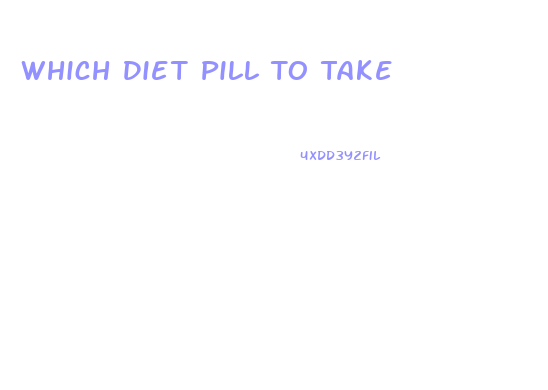 Which Diet Pill To Take