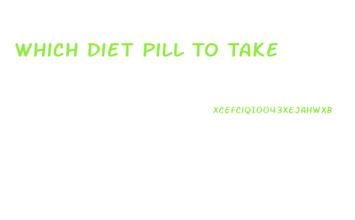 Which Diet Pill To Take