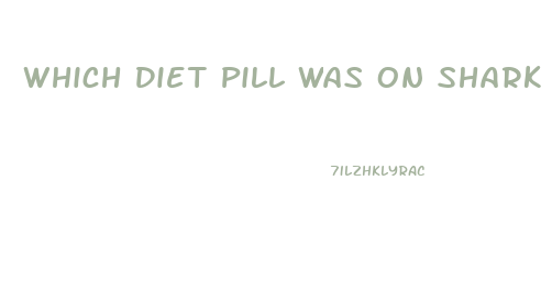 Which Diet Pill Was On Shark Tank