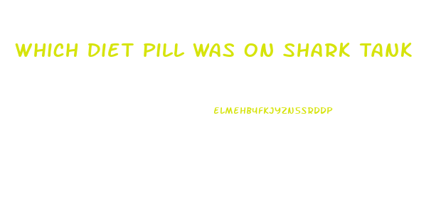 Which Diet Pill Was On Shark Tank