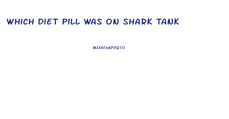 Which Diet Pill Was On Shark Tank