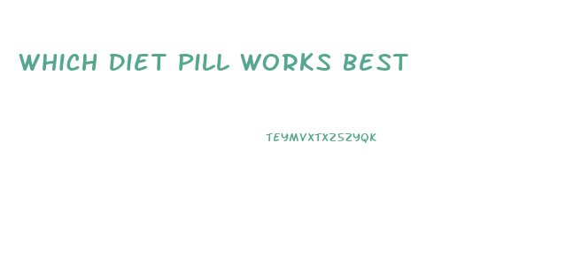 Which Diet Pill Works Best