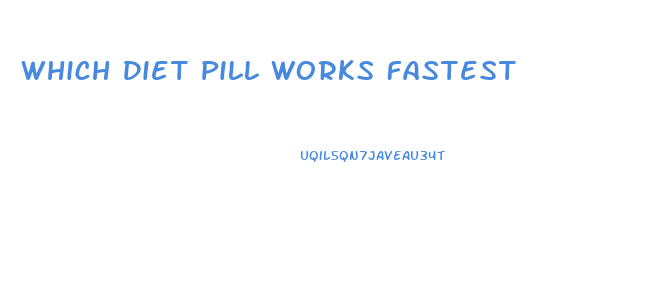 Which Diet Pill Works Fastest