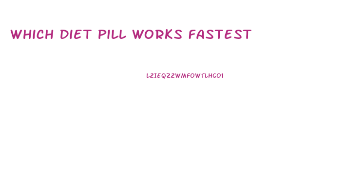 Which Diet Pill Works Fastest