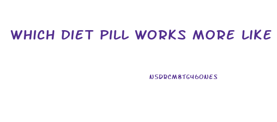 Which Diet Pill Works More Like Adderall For Weight Loss