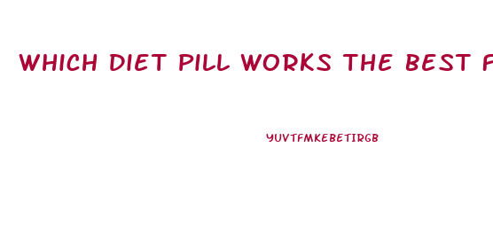 Which Diet Pill Works The Best For Women