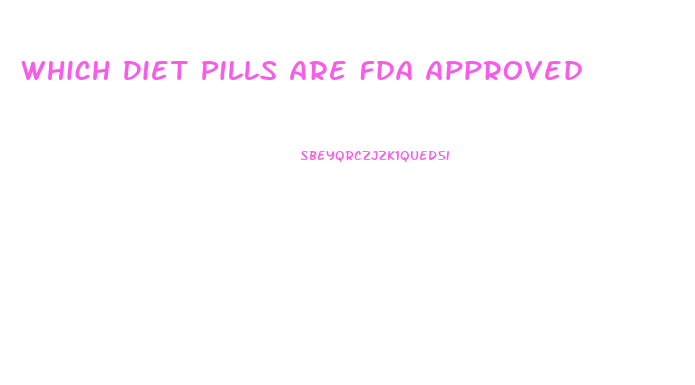 Which Diet Pills Are Fda Approved