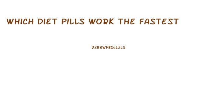 Which Diet Pills Work The Fastest