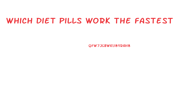 Which Diet Pills Work The Fastest