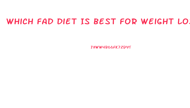 Which Fad Diet Is Best For Weight Loss