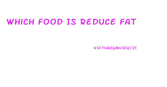 Which Food Is Reduce Fat