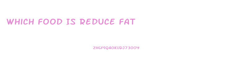 Which Food Is Reduce Fat
