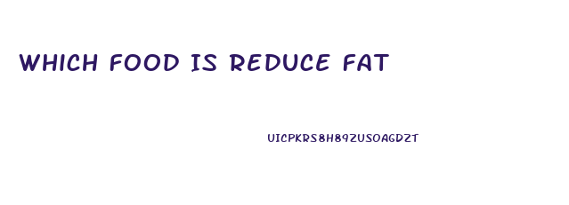 Which Food Is Reduce Fat