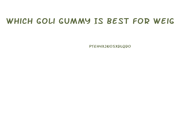 Which Goli Gummy Is Best For Weight Loss