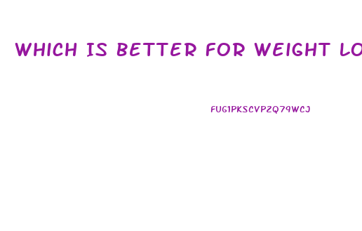 Which Is Better For Weight Loss Exercise Or Diet