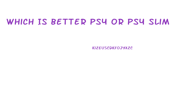 Which Is Better Ps4 Or Ps4 Slim