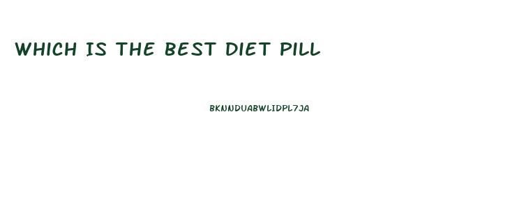 Which Is The Best Diet Pill