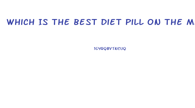 Which Is The Best Diet Pill On The Market