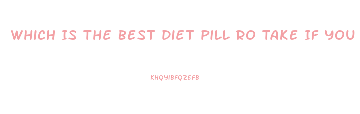 Which Is The Best Diet Pill Ro Take If You Have A Goiter