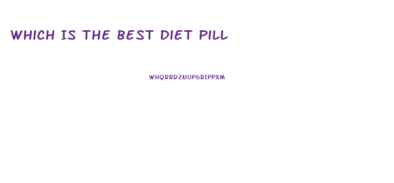 Which Is The Best Diet Pill