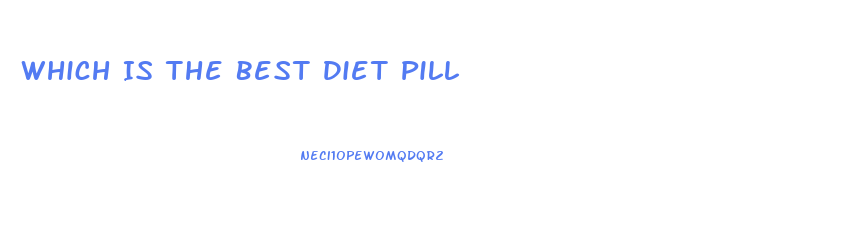 Which Is The Best Diet Pill