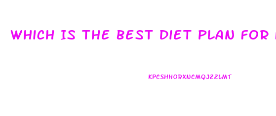 Which Is The Best Diet Plan For Fast Weight Loss