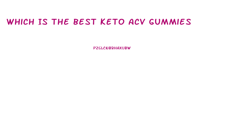 Which Is The Best Keto Acv Gummies