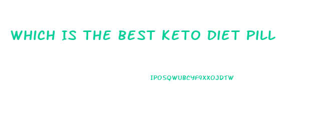 Which Is The Best Keto Diet Pill