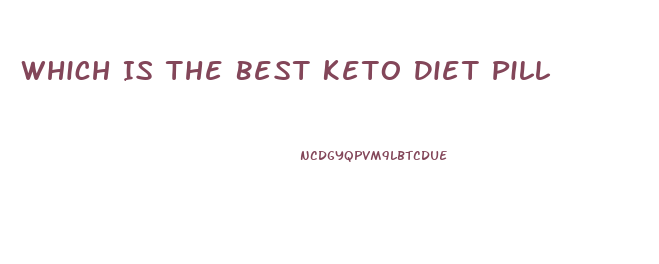 Which Is The Best Keto Diet Pill