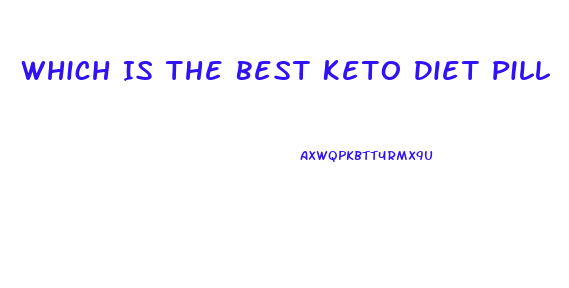 Which Is The Best Keto Diet Pill