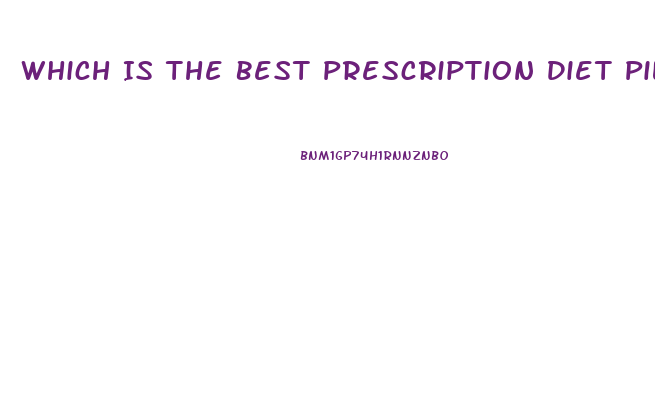 Which Is The Best Prescription Diet Pill