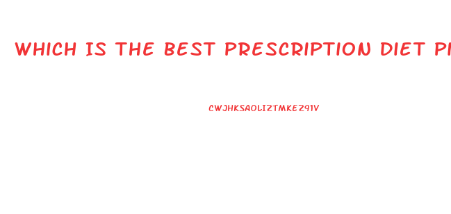 Which Is The Best Prescription Diet Pill