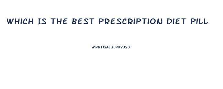 Which Is The Best Prescription Diet Pill