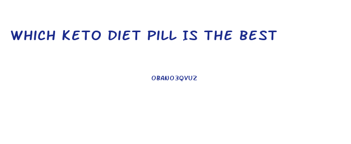 Which Keto Diet Pill Is The Best