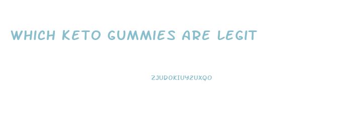 Which Keto Gummies Are Legit