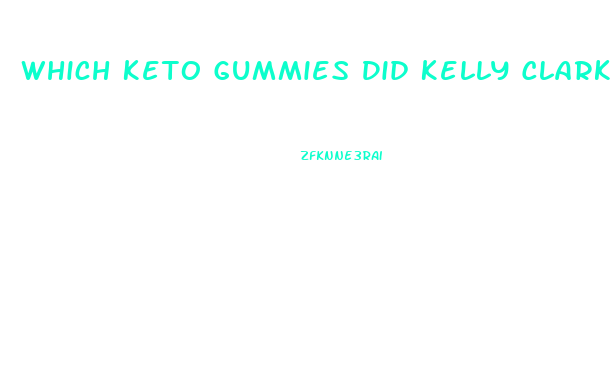 Which Keto Gummies Did Kelly Clarkson Take
