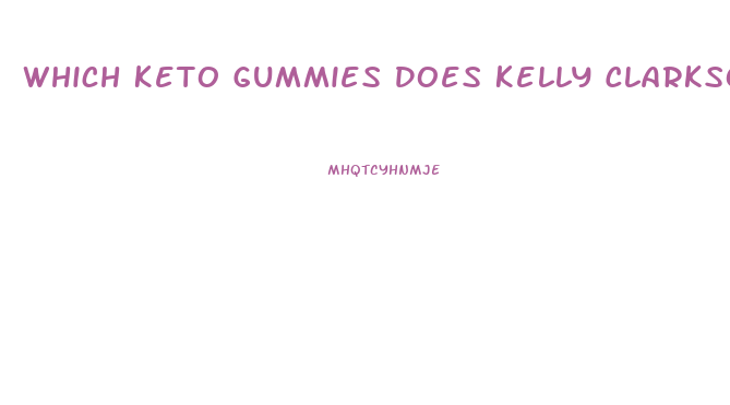 Which Keto Gummies Does Kelly Clarkson Take