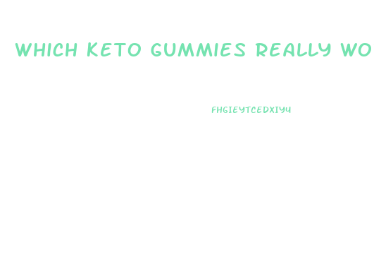 Which Keto Gummies Really Work