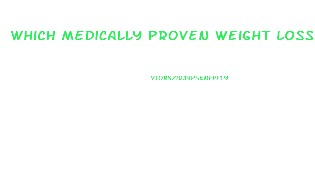 Which Medically Proven Weight Loss Supplements Are Currently On The Market