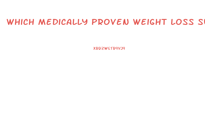 Which Medically Proven Weight Loss Supplements Are Currently On The Market