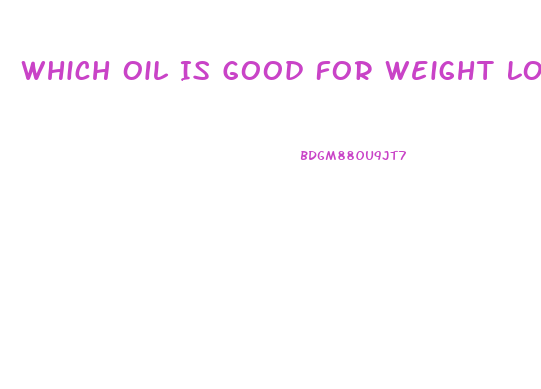 Which Oil Is Good For Weight Loss Diet