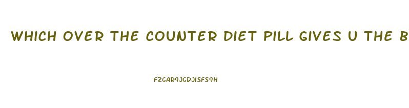 Which Over The Counter Diet Pill Gives U The Best Energy