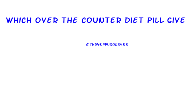 Which Over The Counter Diet Pill Gives U The Best Energy