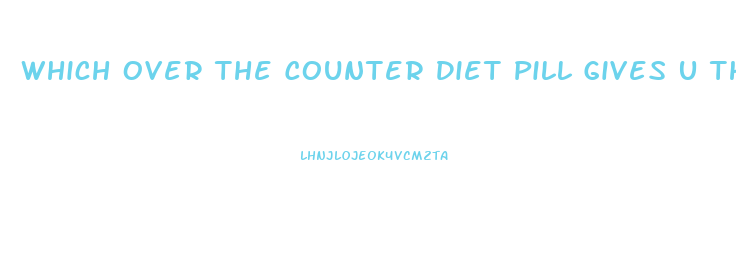 Which Over The Counter Diet Pill Gives U The Best Energy