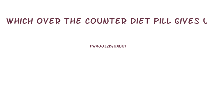 Which Over The Counter Diet Pill Gives U The Best High