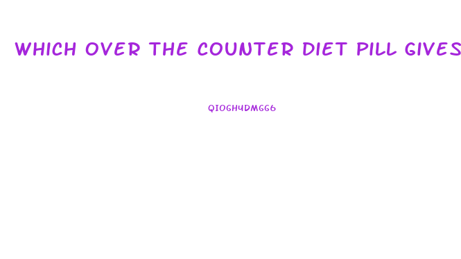 Which Over The Counter Diet Pill Gives U The Best High