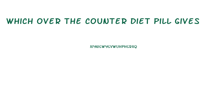 Which Over The Counter Diet Pill Gives U The Best High