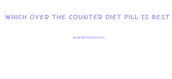 Which Over The Counter Diet Pill Is Best