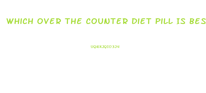 Which Over The Counter Diet Pill Is Best